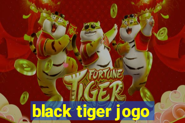 black tiger jogo